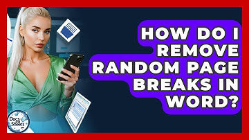 How Do I Remove Random Page Breaks In Word? - Docs and Sheets Pro