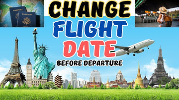 How to Change Your Travel Date Easily (In the World)