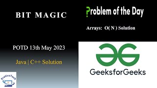 Bit Magic | GFG | POTD | 13th May 2023 | Arrays | Bit Manipulation | Java | C++ | Problem Of The Day