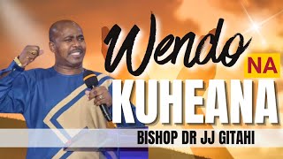 Bishop JJ Gitahi | Wendo na irathimo cia Ngai (Part 1)