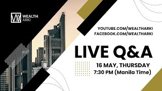 Wealth Arki: Live Q\u0026A - 16 May 2024 - 7:30 PM Manila Time