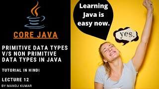 Difference between primitive and non primitive data types in Java - Lect. 12 by Manoj Kumar