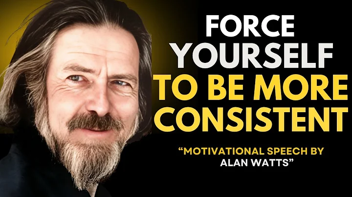 ALAN WATTS - FORCE YOURSELF TO BE MORE CONSISTENT 12 LESSONS  - Alan Watts Best Motivational Speech.