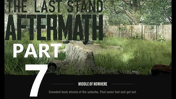The Last Stand AFTERMATH: PART 7: Out with Matilda we did 7 stops, Playthrough on PC