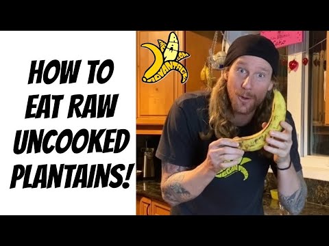 How to Eat Raw Uncooked Plantains