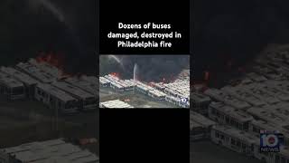 Dozens of buses damaged, destroyed in Philadelphia fire #philadelphia #fire