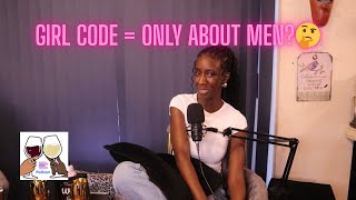 Girl code = Only About Men Let's Talk. | Episode 34 Preview | Wine After Nine Podcast