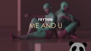 Frythm - Me and U