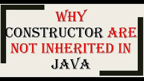 Why Constructor Are Not Inherited In Java