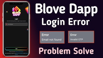 Blove Dapp Login Problem ! Email not found ! invalid OTP ! OTP not received solutions