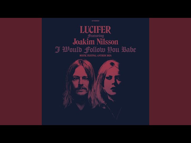 LUCIFER  -  I Would Follow You Babe