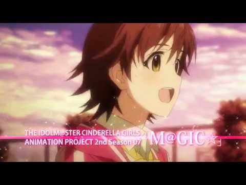 【SPOT】「CINDERELLA GIRLS ANIMATION PROJECT 2nd Season 07 M@GIC☆」