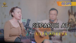 SEPARUH ATI - ULFA ADEEVA