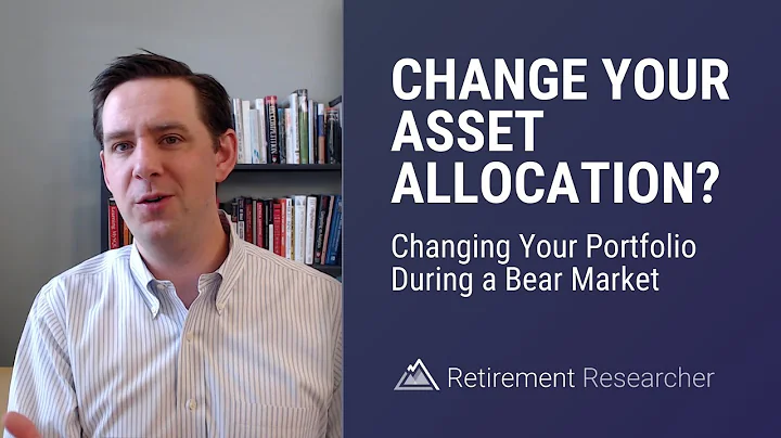 Should You Change Your Asset Allocation During a Bear Market?