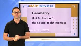 N-Gen Math Geometry.Unit 8.Lesson 8.The Special Right Triangles