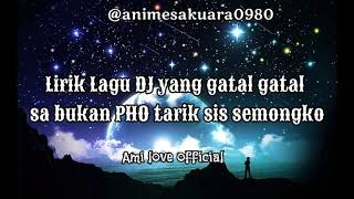lirik lagu DJ Gatal Gatal sa bukan PHO tarik sis semongko