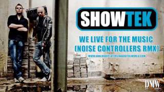 Showtek - We Live For The Music (Noise Controllers Rmx) - Analogue Players In A Digital World