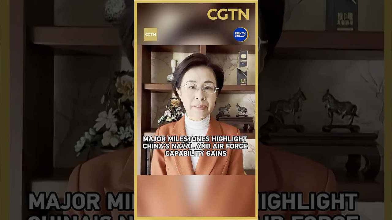 Major milestones highlight China's naval and air force capability gains