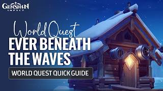 Ever Beneath The Waves World Quest Complete Guide | Snezhnaya Exploration | Genshin Impact 7.0