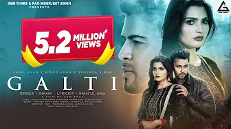 Galti (Official Video) Ft. Sahil Khan, Monis Khan, Sanjana Singh | Sam Khan | Inaam | Shahzeb Azad