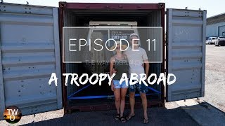 A TROOPY ABROAD - The Way Overland - Episode 11