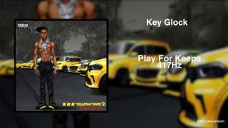 Key Glock - Play For Keeps [417 Hz Release Past Trauma \& Negativity]