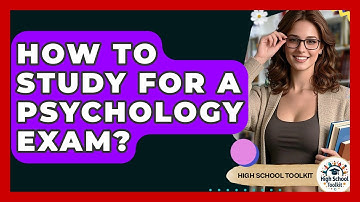 How To Study For A Psychology Exam? - High School Toolkit