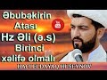 ƏbuBəkrin Atası, "Hz Əli (ə.s) Birinci Xəlifə Olmalıdır" - Hacı Eldayaq Huseynov