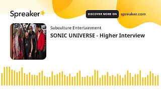SONIC UNIVERSE - Higher Interview