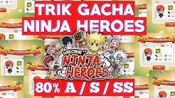 Trik Gacha Ninja Heroes 2019 80% Dapet A/S/SS | Part 1 - Durasi: 4.03. 