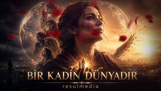 Bir Kadın Dünyadır Yüreğe Dokunan En Anlamlı Şarkı