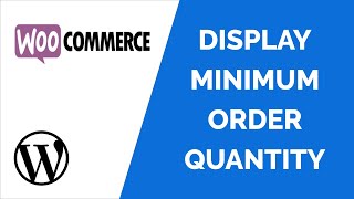 How to Display Minimum Order Quantity Programmatically with WooCommerce