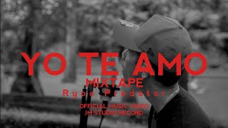 YO TE AMO (MIXTAPE) - Ryoo Predator ( Official Music Video )