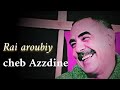 Cheb Azzdine Rai Aroubiy يا بلقاسمي كي فات الفوت Cheb Azzdine Rai Aroubiy يا بلقاسمي كي فات الفوت
