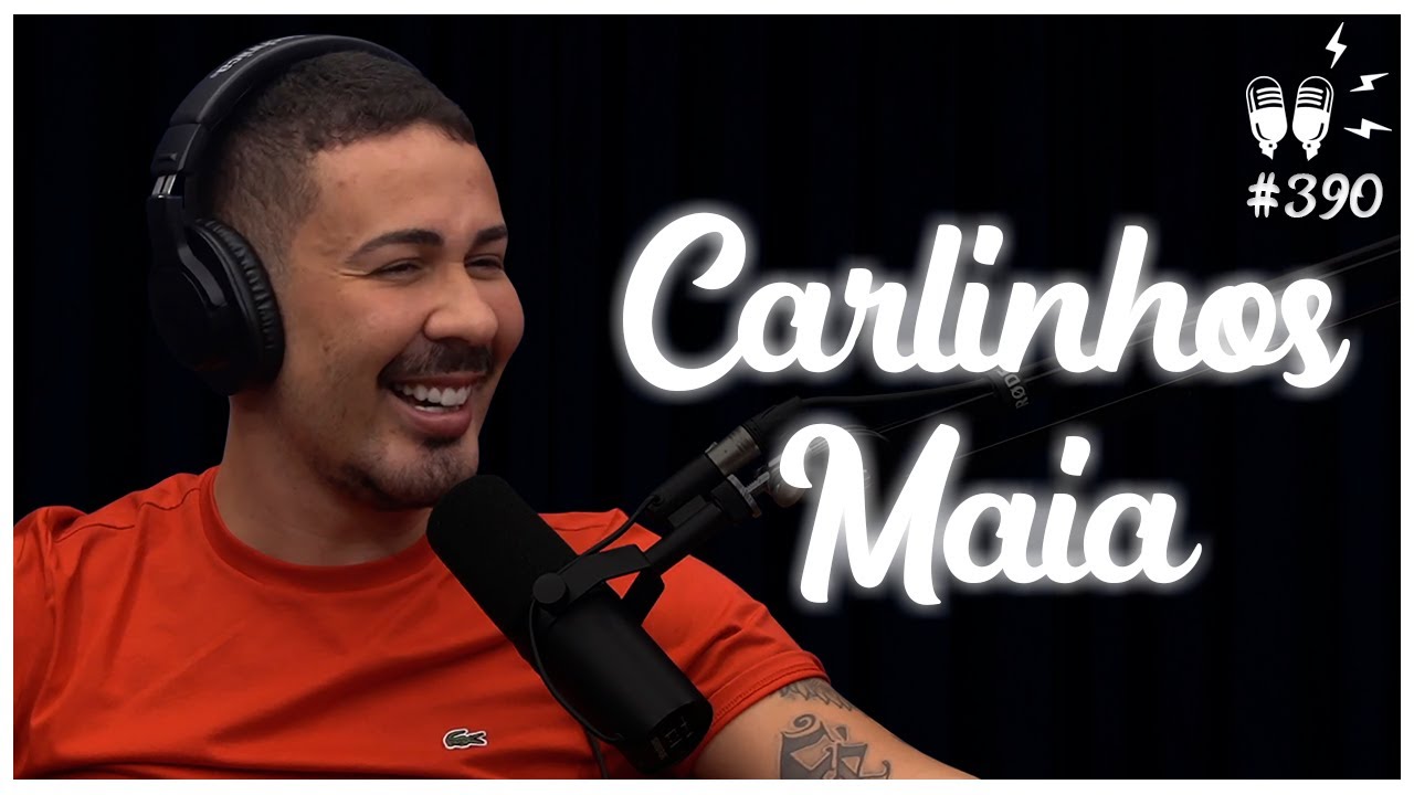 CARLINHOS MAIA – Flow Podcast #390