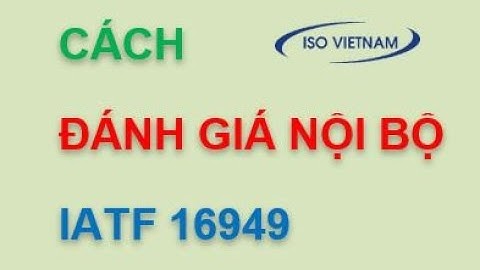 Cách đánh giá nội bộ Hệ thống quản lý chất lượng IATF 16949 | ISO Việt Nam