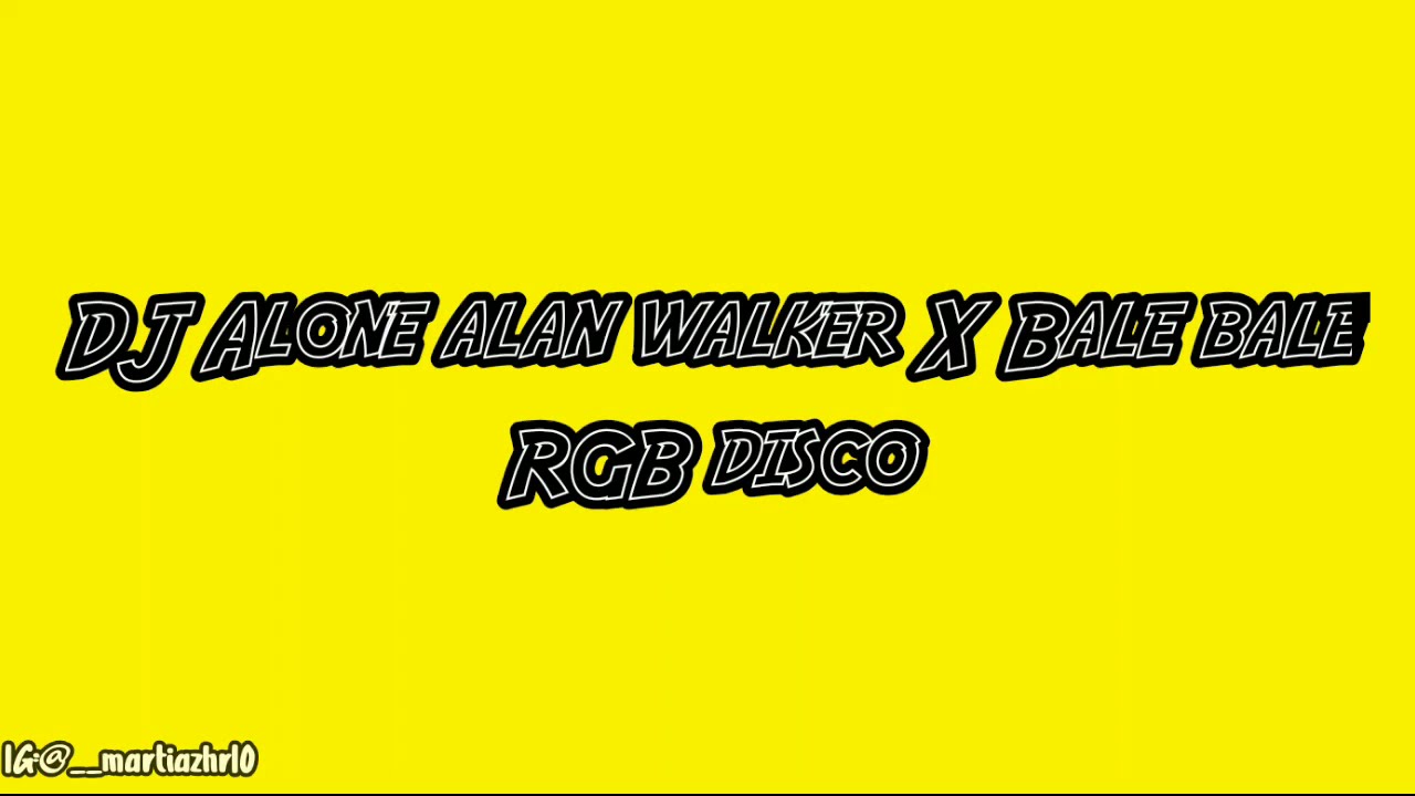 Dj Alan Walker Alone X Bale Bale Rgb Disco Youtube