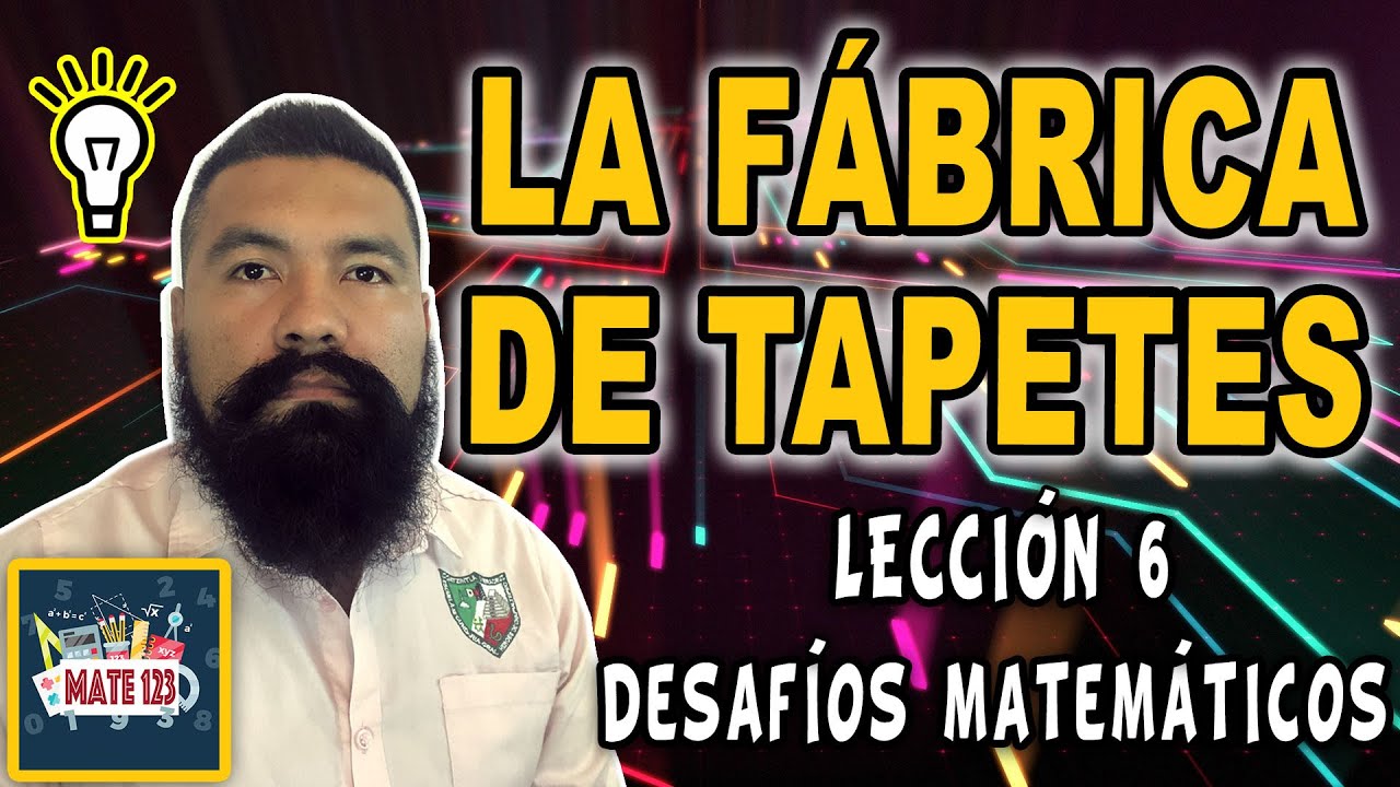 CUARTO GRADO | DESAFÍOS MATEMÁTICOS | LECCIÓN 6 | LA FÁBRICA DE TAPETES