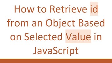 How to Retrieve id from an Object Based on Selected Value in JavaScript