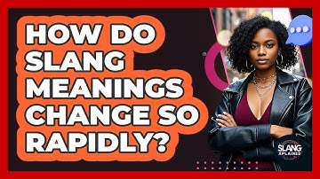 How Do Slang Meanings Change So Rapidly? - SlangXplained