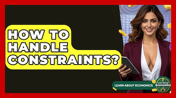 How To Handle Constraints? - Learn About Economics