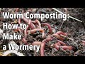 Worm Composting: How to Make a Wormery