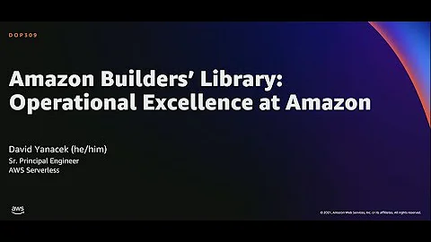 AWS re:Invent 2021 - Amazon Builders’ Library: Operational Excellence at Amazon