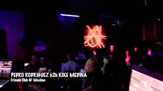 Kike Medina b2b Pedro Rodriguez @ Friend Club (Maxime)