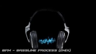BPM - Bassline Process (ZmiX)