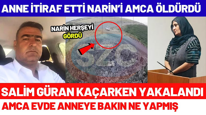 Narin'in Annesi İtiraf Etti Katil Amca Salim Güran Dedi! Amca Cezaevinden Kaçtı Mı