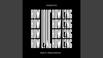 How Long (feat. French Montana) (Remix)