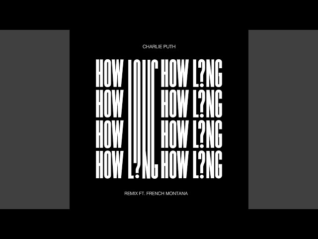 How Long (feat. French Montana) (Remix)