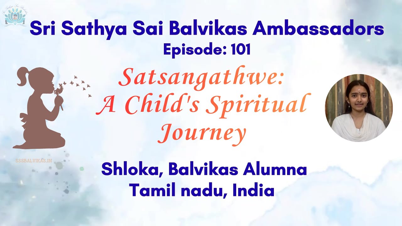 Sri Sathya Sai Balvikas Ambassadors | Epi 101 | Satsangathwe  A Child's Spiritual Journey |