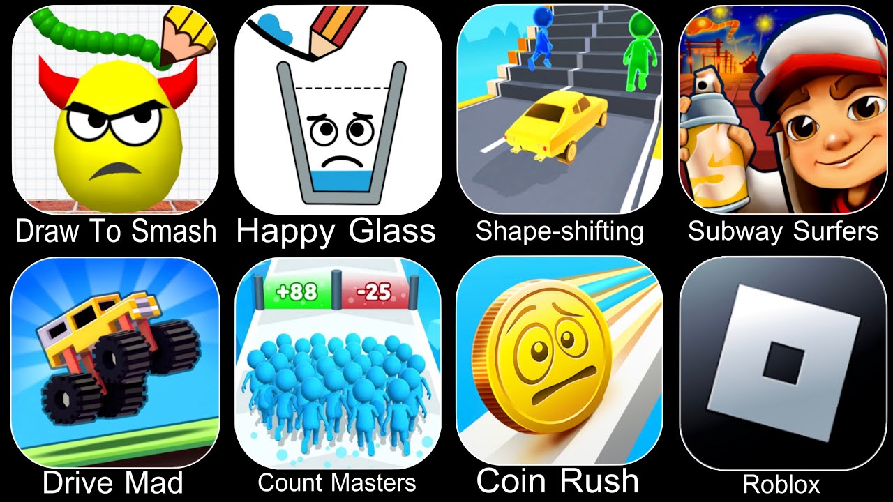 Draw To Smash,Happy Glass,Shape Shifting,Subway Surfers,Drive Mad,Count Master,Coin Rush,Roblox